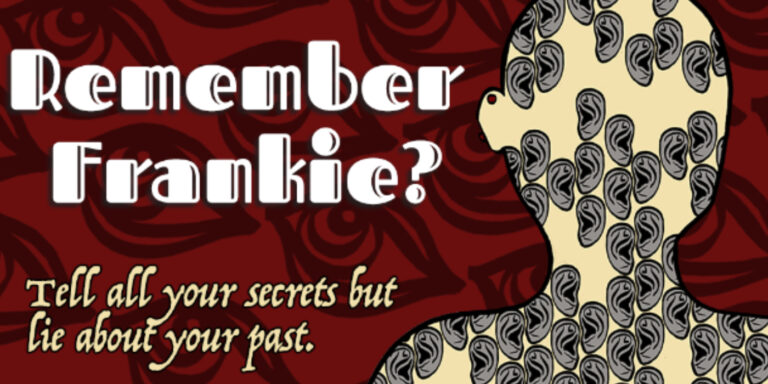 a sillouhette of a person covered in stylized ears, with the text "Remember Frankie?" and then below that "Tell all your secrets but lie about your past"