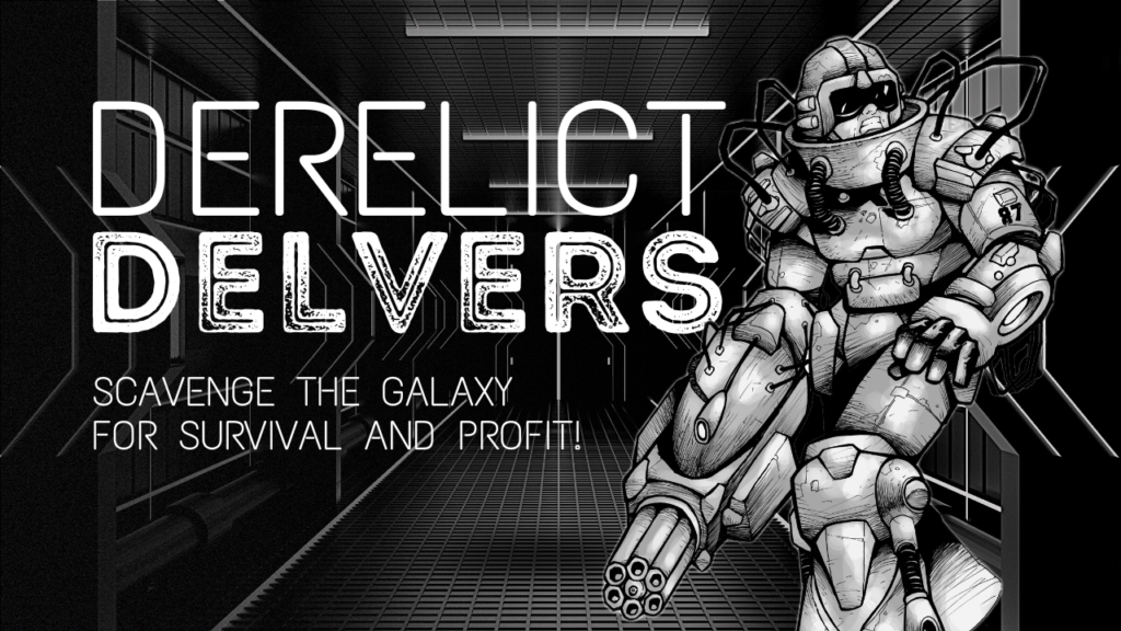 A black and white drawing of a space marine in a long hallway with the game title Derelict Delvers and the tagline Scavenge the Galaxy for survival and profit.